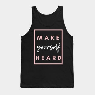 Make Yourself Heard Tank Top